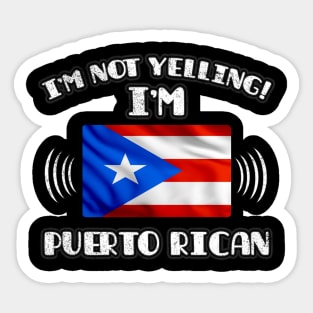 I'm Not Yelling I'm Puerto Rican - Gift for Puerto Rican With Roots From Puerto Rico Sticker